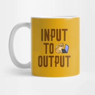 Input to Output Mug